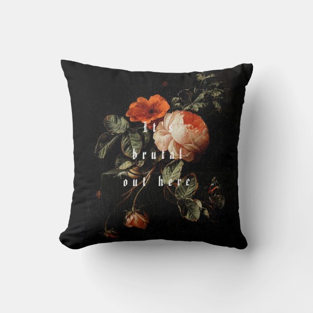 It's Brutal Out Here! Throw Pillow (Front)