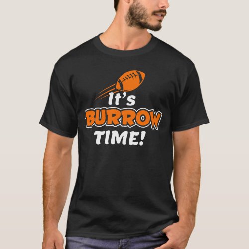 its burrow time bengals football fans T_Shirt