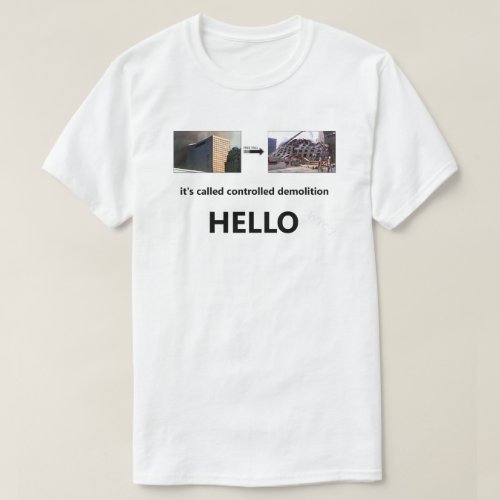 its called controlled demolition HELLO 2 T_Shirt