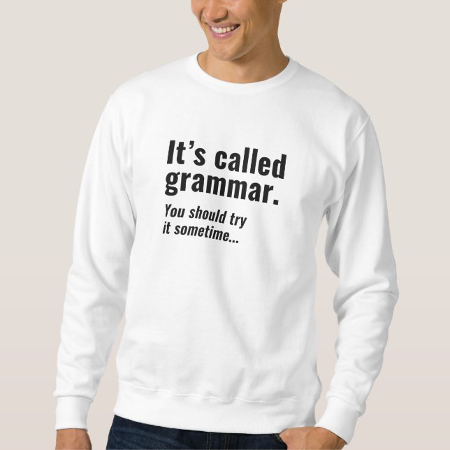 It's Called Grammar Sweatshirt (Front)