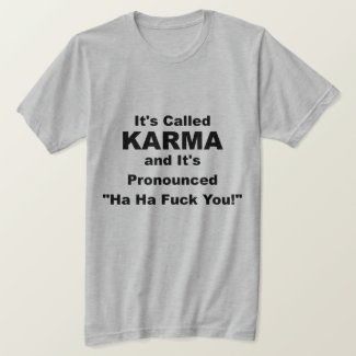 It's called Karma T-Shirt