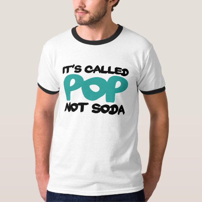 It's called pop not soda T-Shirt (Front)