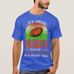 Its called Rugby because assault and battery was a T-Shirt