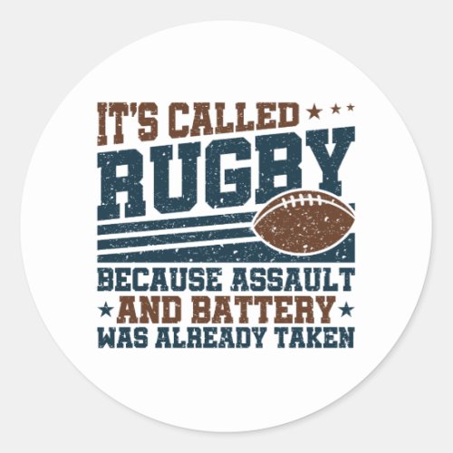 Its Called Rugby Because Assault Battery Taken Classic Round Sticker
