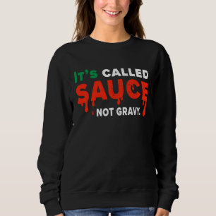 Its Called Sauce Not Gravy Italian Flag Pride Sweatshirt
