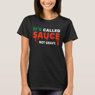 Its Called Sauce Not Gravy Italian Flag Pride T-Shirt