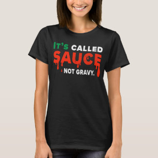Its Called Sauce Not Gravy Italian Flag Pride T-Shirt
