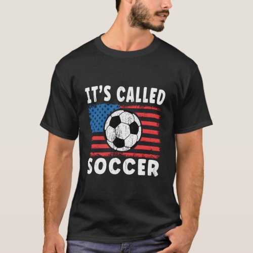 Its Called Soccer American Soccer Saying Us Flag T_Shirt