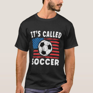 Its Called Soccer American Soccer Saying Us Flag T-Shirt