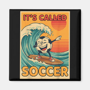 Its Called Soccer Funny Retro Ball Sports Fan Men  Magnet