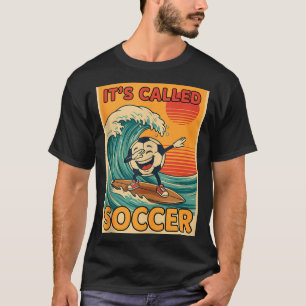 Its Called Soccer Funny Retro Ball Sports Fan Men T-Shirt