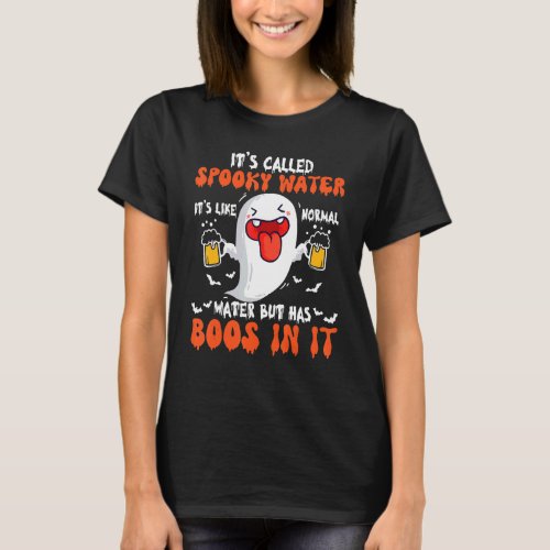 Its Called Spooky Water Its Like Normal Water Bu T_Shirt
