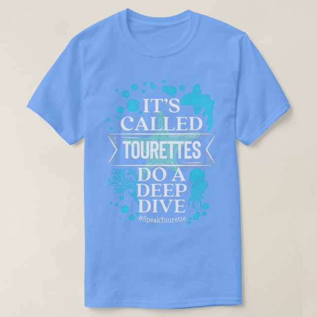 Its Called Tourettes Do A Deep Dive T-Shirt (Design Front)