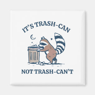 It's Called Trash Can Not Trash Cannot Funny Racco Magnet