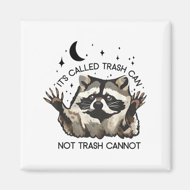 It's Called Trash Can Not Trash Cannot  Magnet (Front)