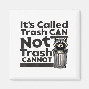 It's Called Trash Can Not Trash Cannot Motivationa Magnet