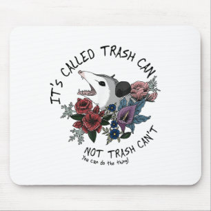 It's Called Trash Can Not Trash Can't Ssum With Fl Mouse Pad