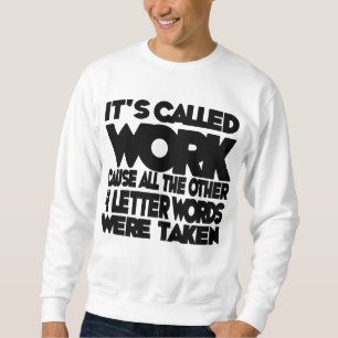 It's Called "Work" Workaholic funny boss day Sweatshirt