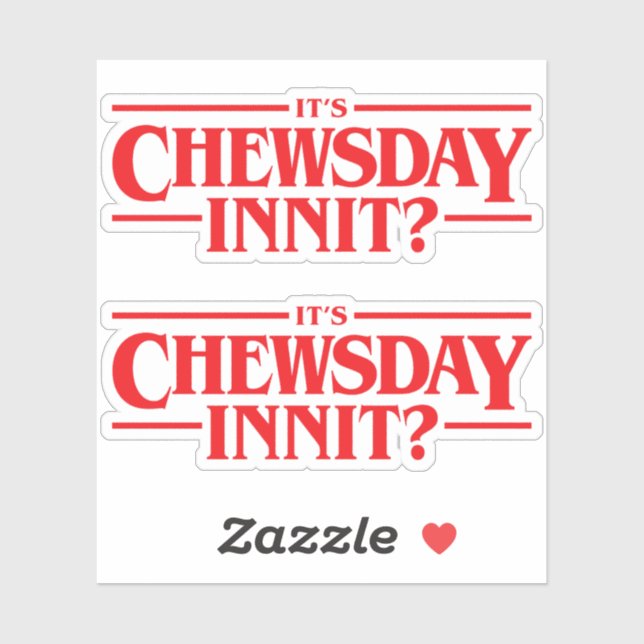 It's Chewsday Innit? Sticker (Sheet)