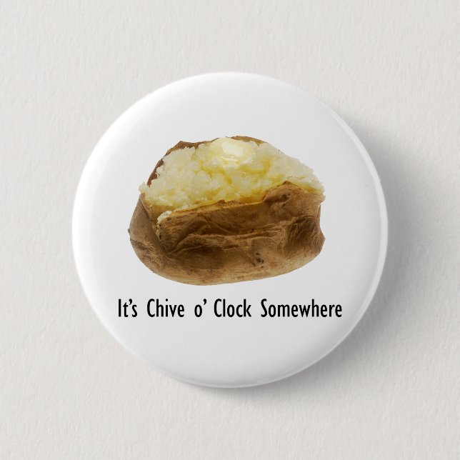 It's Chive o' Clock Somewhere Funny Baked Potato Pinback Button (Front)