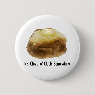 It's Chive o' Clock Somewhere Funny Baked Potato Pinback Button