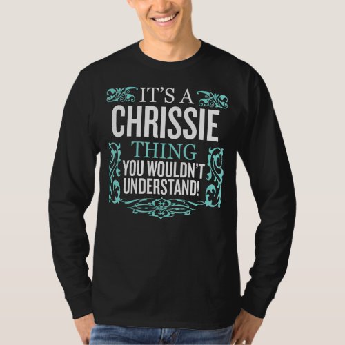 Its CHRISSIE Thing You Wouldnt Understand Funny  T_Shirt