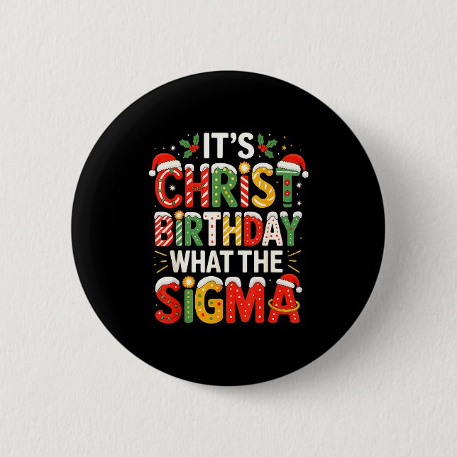 It's Christ Birthday Sigma Christian Christmas  Button (Front)