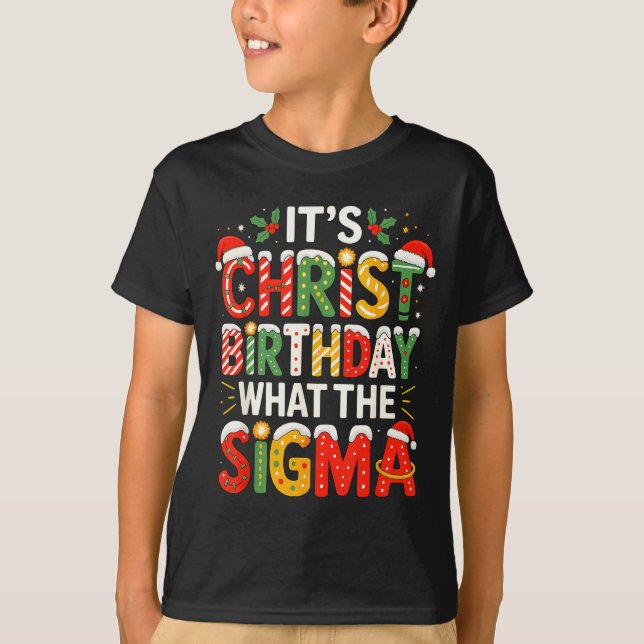 It's Christ Birthday Sigma Christian Christmas  T-Shirt (Front)
