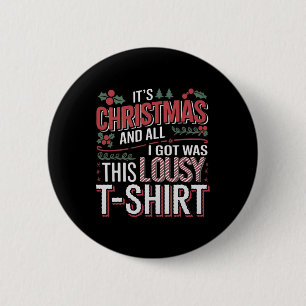 It's Christmas And All I Got Was This Lousy Xmas Button