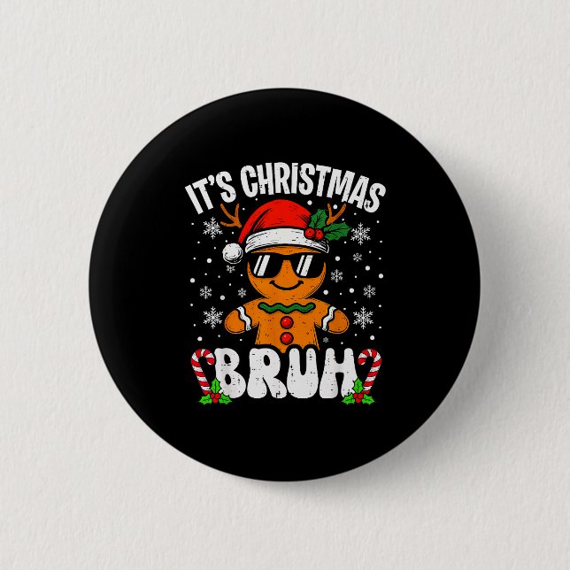 It's Christmas Bruh Meme Funny Gingerbread Xmas Te Button (Front)