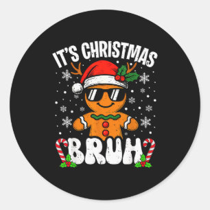 It's Christmas Bruh Meme Funny Gingerbread Xmas Te Classic Round Sticker
