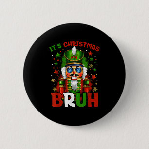 It's Christmas Bruh Nutcracker Boys Kids Xmas Chri Button