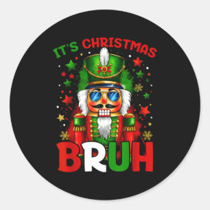 It's Christmas Bruh Nutcracker Boys Kids Xmas Chri Classic Round Sticker
