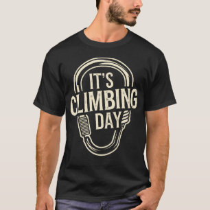 It's Climbing Day Apparel For Climber Rock T-Shirt
