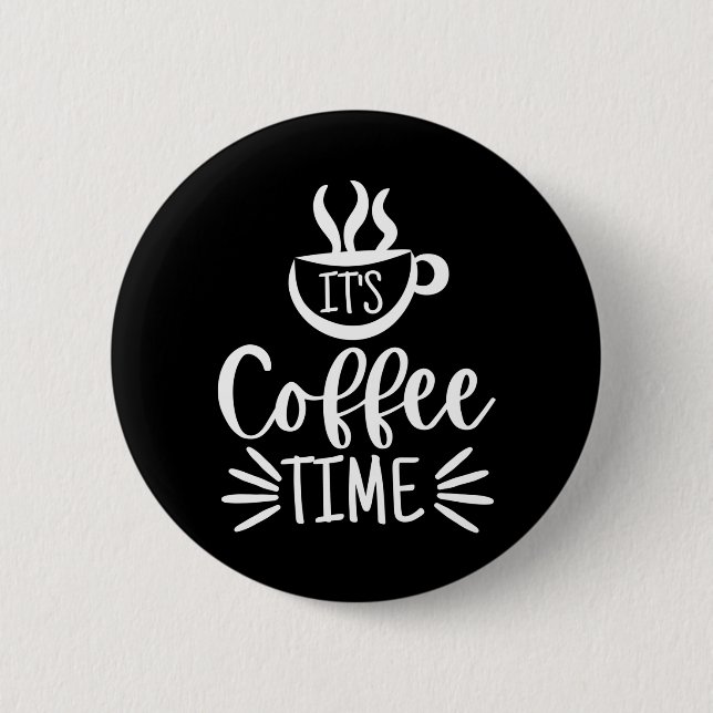 It's Coffee Time Button (Front)