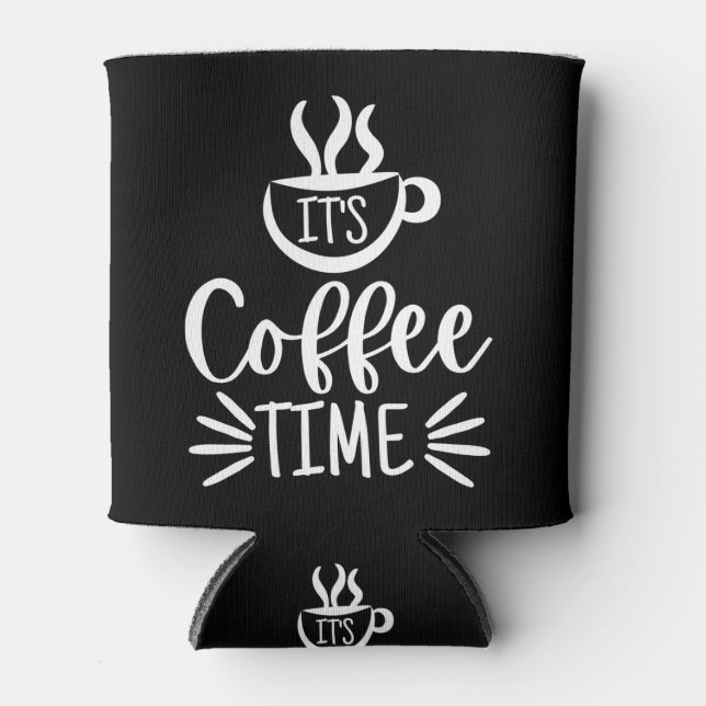 It's Coffee Time Can Cooler (Front)