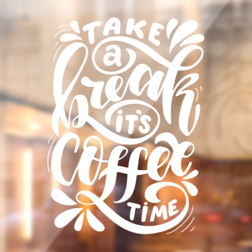 Its Coffee Time coffee shop  Window Cling