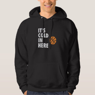 It's Cold in Here Hoop B-ball Design Hoodie