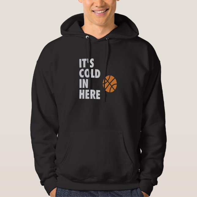 It's Cold in Here Hoop B-ball Design Hoodie (Front)
