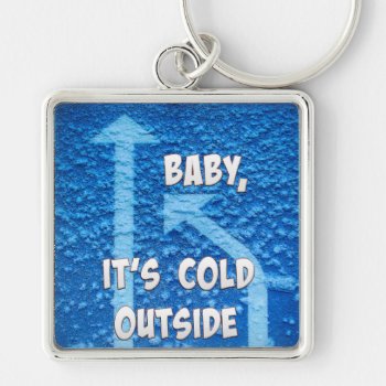 It's Cold Keychain by Dozzle at Zazzle