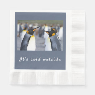It's cold outside King Penguin photo with text Napkins