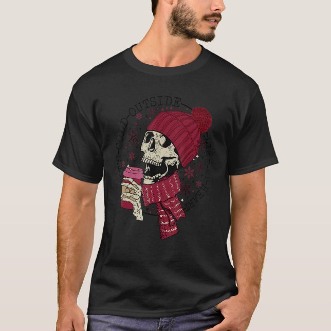It's Cold Outside Like My Heart Skeleton Coffee T-Shirt (Front)