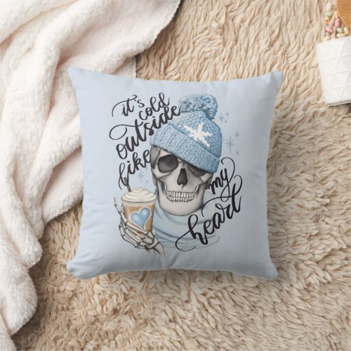 Its Cold Outside Like My Heart Throw Pillow