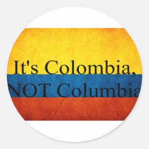 It's Colombia, NOT Columbia Classic Round Sticker