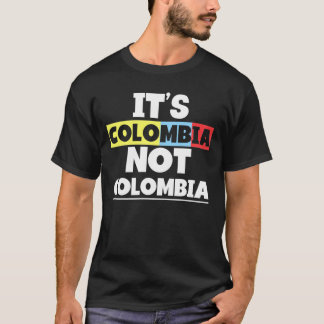 It's Colombia Not Columbia Cute Colombian Awesome T-Shirt