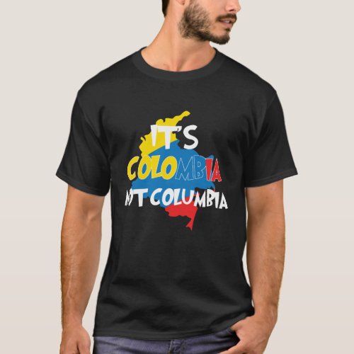 Its Colombia Not Columbia Cute Colombian T_Shirt
