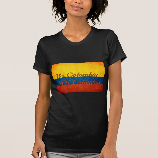 "It's Colombia, Not Columbia" T-Shirt (Front)