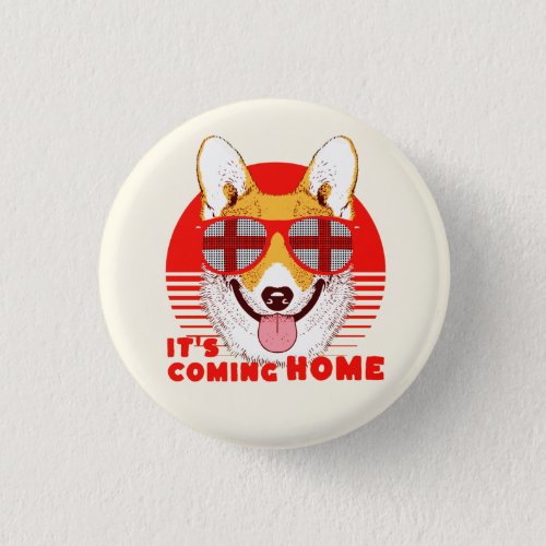 Its Coming Home corgi Button