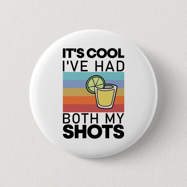 It's Cool I've Had Both My Shots Funny Tequila Button (Front)