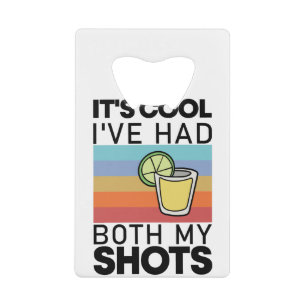 It's Cool I've Had Both My Shots Funny Tequila Credit Card Bottle Opener